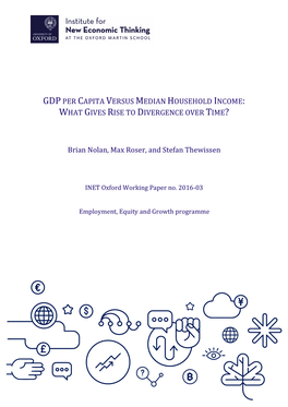 GDP PER CAPITA VERSUS MEDIAN HOUSEHOLD INCOME: WHAT GIVES RISE to DIVERGENCE OVER TIME? Brian Nolan, Max Roser, and Stefan