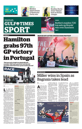 SPORT Page 4 FORMULA 1 MATCH OFF AFTER UNITED FANS PROTEST Hamilton Grabs 97Th GP Victory in Portugal ‘That Was Such a Tough Race Physically and Mentally