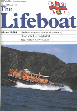 Winter 1988/9 Lifeboat Services Around the Country Flood Relief in Bangladesh the Work of Cowes Base