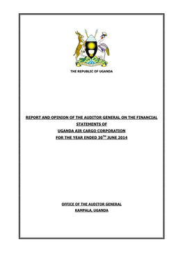 Report and Opinion of the Auditor General on the Financial Statements of Uganda Air Cargo Corporation for the Year Ended 30Th June 2014