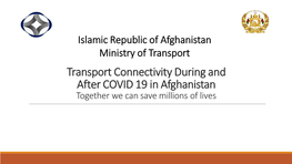 Afghanistan Ministry of Transport Transport Connectivity During and After COVID 19 in Afghanistan Together We Can Save Millions of Lives Content