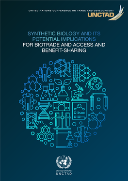 SYNTHETIC BIOLOGY and ITS POTENTIAL IMPLICATIONS for BIOTRADE and ACCESS and BENEFIT-SHARING ©2019, United Nations Conference on Trade and Development