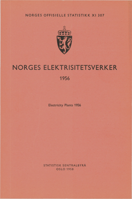 Norges Elektrisitetsverker 1956» Gir Byrået På Samme Måte Som for Tid- Ligere År, Detaljerte Tekniske Og Økonomiske Oppgaver for De Enkelte Verker