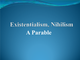 A Parable We Must Begin with Certain Assumptions •This Existence Is Reality and Not a Simulation