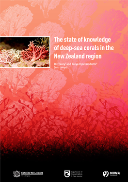 The State of Knowledge of Deep-Sea Corals in the New Zealand Region Di Tracey1 and Freya Hjorvarsdottir2 (Eds, Comps) © 2019