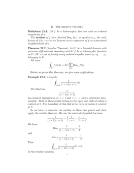 21. the Residue Theorem Definition 21.1. Let F Be a Holomorphic Function with an Isolated Singularity at A. the Residue of F At