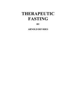 Therapeutic Fasting — Total Abstinence from All Food, but Not Water