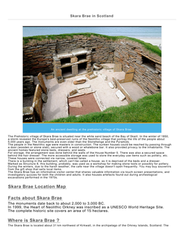 Where Is Skara Brae ? the Skara Brae Is Located About 31 Km Northwest of Kirkwall, in the Archipelago of the Orkney Islands, Scotland