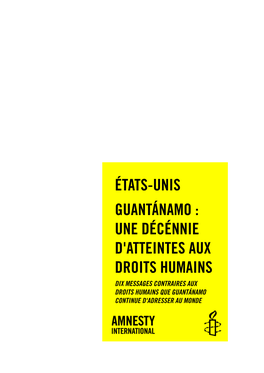 États-Unis Guantánamo : Une Décénnie D'atteintes Aux Droits Humains Dix Messages Contraires Aux Droits Humains Que Guantánamo Continue D'adresser Au Monde