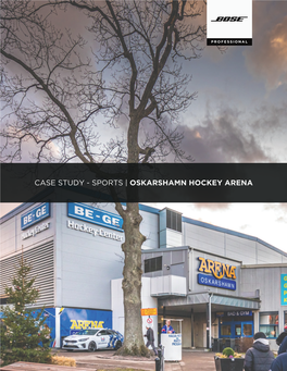 CASE STUDY - SPORTS | OSKARSHAMN HOCKEY ARENA ARENA OSKARSHAMN and BE-GE HOCKEY Game