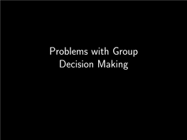 Problems with Group Decision Making There Are Two Ways of Evaluating Political Systems