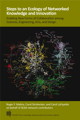 Steps to an Ecology of Networked Knowledge and Innovation Enabling New Forms of Collaboration Among Sciences, Engineering, Arts, and Design