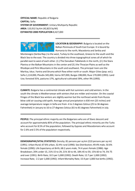 Republic of Bulgaria CAPITAL: Sofia SYSTEM of GOVERNMENT: Unitary Multiparty Republic AREA: 110,912 Sq Km (42,823 Sq Mi) ESTIMATED 2000 POPULATION 8,427,000