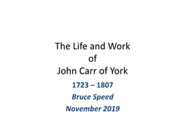 John Carr of York 1723 – 1807 Bruce Speed November 2019