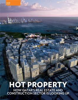 Hot Property How QATAR’S REAL ESTATE and CONSTRUCTION SECTOR IS Looking up Cover STORY