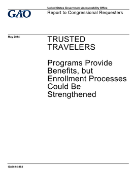 TRUSTED TRAVELERS Programs Provide Benefits, but Enrollment Processes Could Be Strengthened