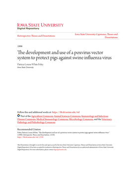 The Development and Use of a Poxvirus Vector System to Protect Pigs Against Swine Influenza Virus Patricia Louise White Foley Iowa State University