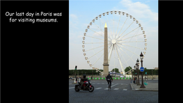 Our Last Day in Paris Was for Visiting Museums. the Louvre Arc De Triomphe Du Carrousel Near the Louvre