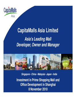 Capitamalls Asia Limited Asia’S Leading Mall Developer, Owner and Manager