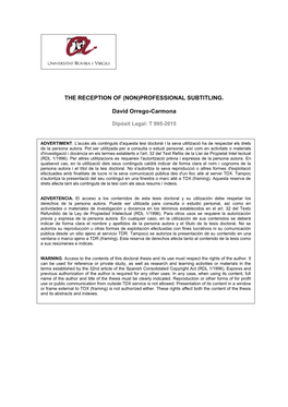 PROFESSIONAL SUBTITLING. David Orrego-Carmona Dipòsit Legal: T 995-2015 UNIVERSITAT ROVIRA I VIRGILI the RECEPTION of (NON)PROFESSIONAL SUBTITLING