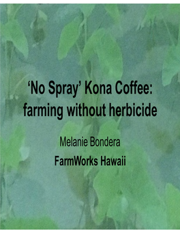 'No$Spray'$Kona$Coffee:$ Farming$Without$Herbicide