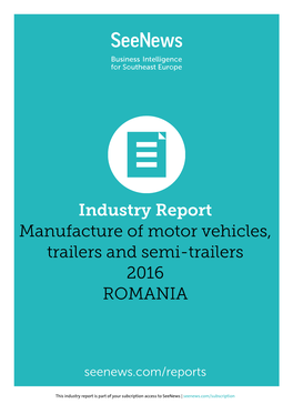 Industry Report Manufacture of Motor Vehicles, Trailers and Semi-Trailers 2016 ROMANIA