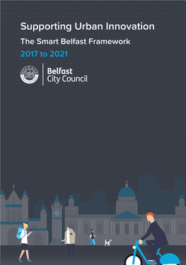 Supporting Urban Innovation the Smart Belfast Framework 2017 to 2021
