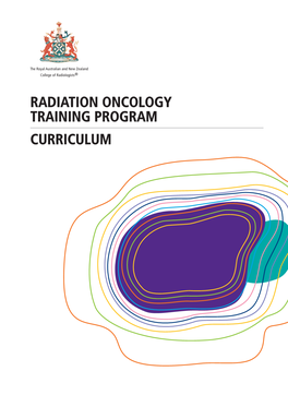 RADIATION ONCOLOGY TRAINING PROGRAM CURRICULUM Page 2 © 2012 RANZCR