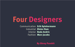 Erik Spiekermann Dieter Ram Nada Andric Marc Jacobs