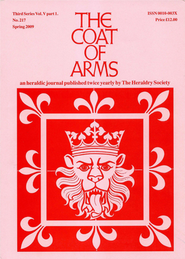 THE COAT of ARMS an Heraldic Journal Published Twice Yearly by the Heraldry Society the COAT of ARMS the Journal of the Heraldry Society