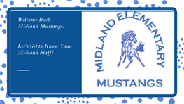 Welcome Back Midland Mustangs! Let's Get to Know Your Midland Staff !