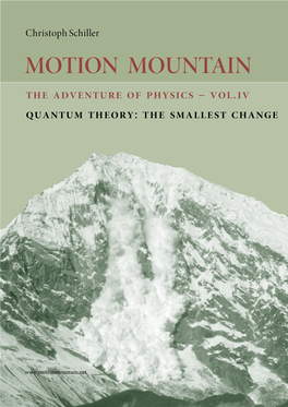 MOTION MOUNTAIN the Adventure of Physics – Vol.Iv Quantum Theory: the Smallest Change