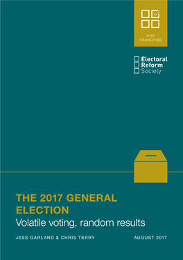 THE 2017 GENERAL ELECTION Volatile Voting, Random Results