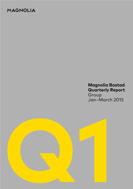 Magnolia Bostad Quarterly Report Group Jan–March 2015 Q1 January-March 2015
