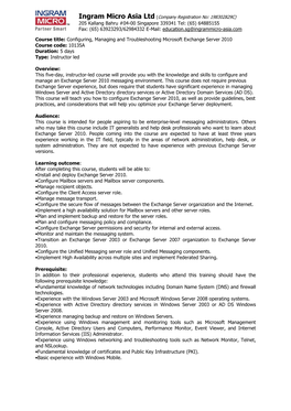 Course Title: Configuring, Managing and Troubleshooting Microsoft Exchange Server 2010 Course Code: 10135A Duration: 5 Days Type: Instructor Led