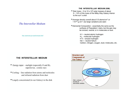 THE INTERSTELLAR MEDIUM (ISM) • Total Mass ~ 5 to 10 X 109 Solar Masses of About 5 – 10% of the Mass of the Milky Way Galaxy Interior to the Sun�S Orbit