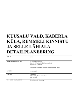 KUUSALU VALD, KABERLA KÜLA, REMMELI KINNISTU JA SELLE LÄHIALA DETAILPLANEERING .Seletuskiri T Ö Ö N R 1 6 / 1