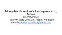 Primary Data of Diversity of Spiders in Province Lori, Armenia KOSYAN Armine