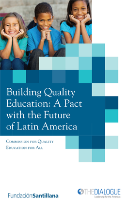 Building Quality Education: a Pact with the Future of Latin America Education Are Critical to Achieve Equitable Development in Latin America