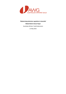 'Modernising Television Regulation in Australia' Media Reform Green Paper Australian Writers' Guild Submission 21 May 2021