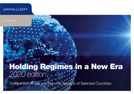 Holding Regimes in a New Era 2020 Edition Comparison of Tax and Non-Tax Aspects of Selected Countries © Loyens & Loeff N.V