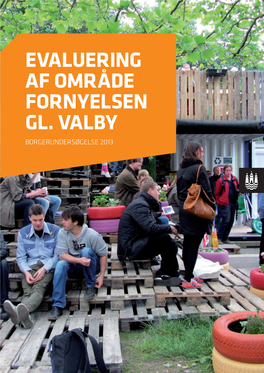 Evaluering Af Område Fornyelsen GL. VALBY Borgerundersøgelse 2013 Borgerundersøgelse, Evaluering Af Områdefornyelsen Gl