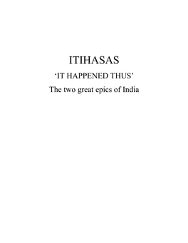 ITIHASAS ‘IT HAPPENED THUS’ the Two Great Epics of India