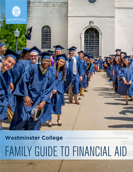 Westminster College FAMILY GUIDE to FINANCIAL AID