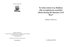 To What Extent Was Makhno Able to Implement Anarchist Ideals During the Russian Civil War?