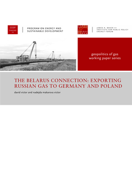 THE BELARUS CONNECTION: EXPORTING RUSSIAN GAS to GERMANY and POLAND David Victor and Nadejda Makarova Victor