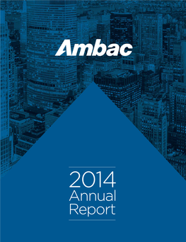 2014 Annual Report About Ambac