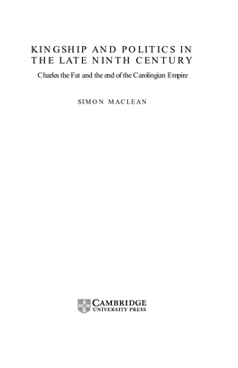 KINGSHIP and POLITICS in the LATE NINTH CENTURY Charles the Fat and the End of the Carolingian Emp Ire