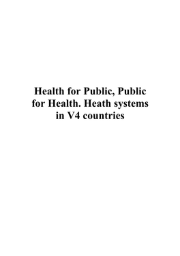 Health for Public, Public for Health. Heath Systems in V4 Countries