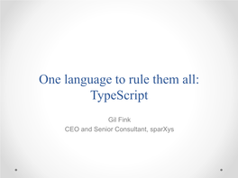 One Language to Rule Them All: Typescript